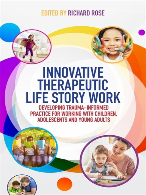 Title details for Innovative Therapeutic Life Story Work by Richard Rose - Available